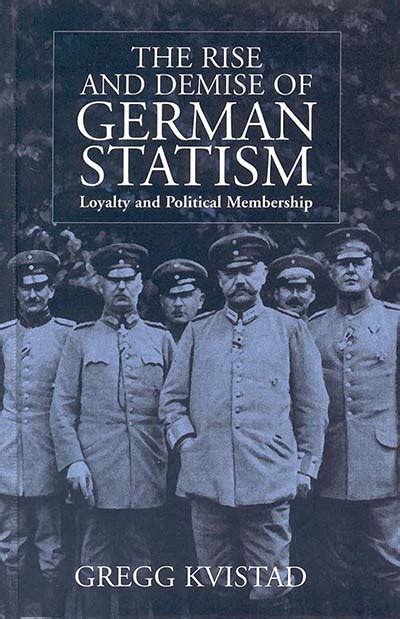 The Rise and Demise of German Statism Loyalty and Political Membership Kindle Editon